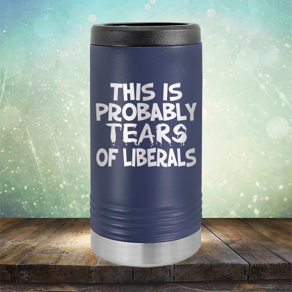 This is Probably Tears of Liberals - Laser Etched Tumbler Mug