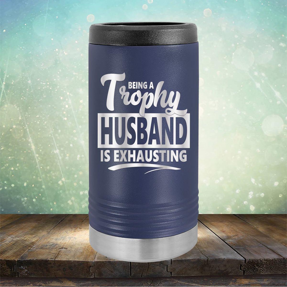 Being A Trophy Husband is Exhausting - Laser Etched Tumbler Mug