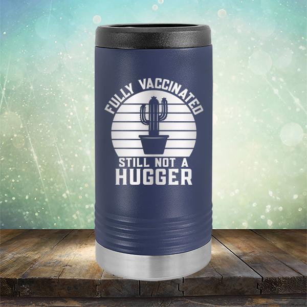 Fully Vaccinated Still Not A Hugger - Laser Etched Tumbler Mug