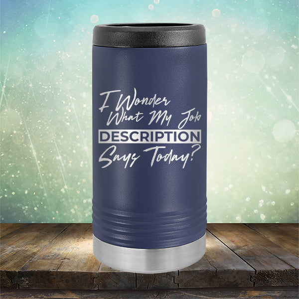 I Wonder What My Job Description Says Today? - Laser Etched Tumbler Mug