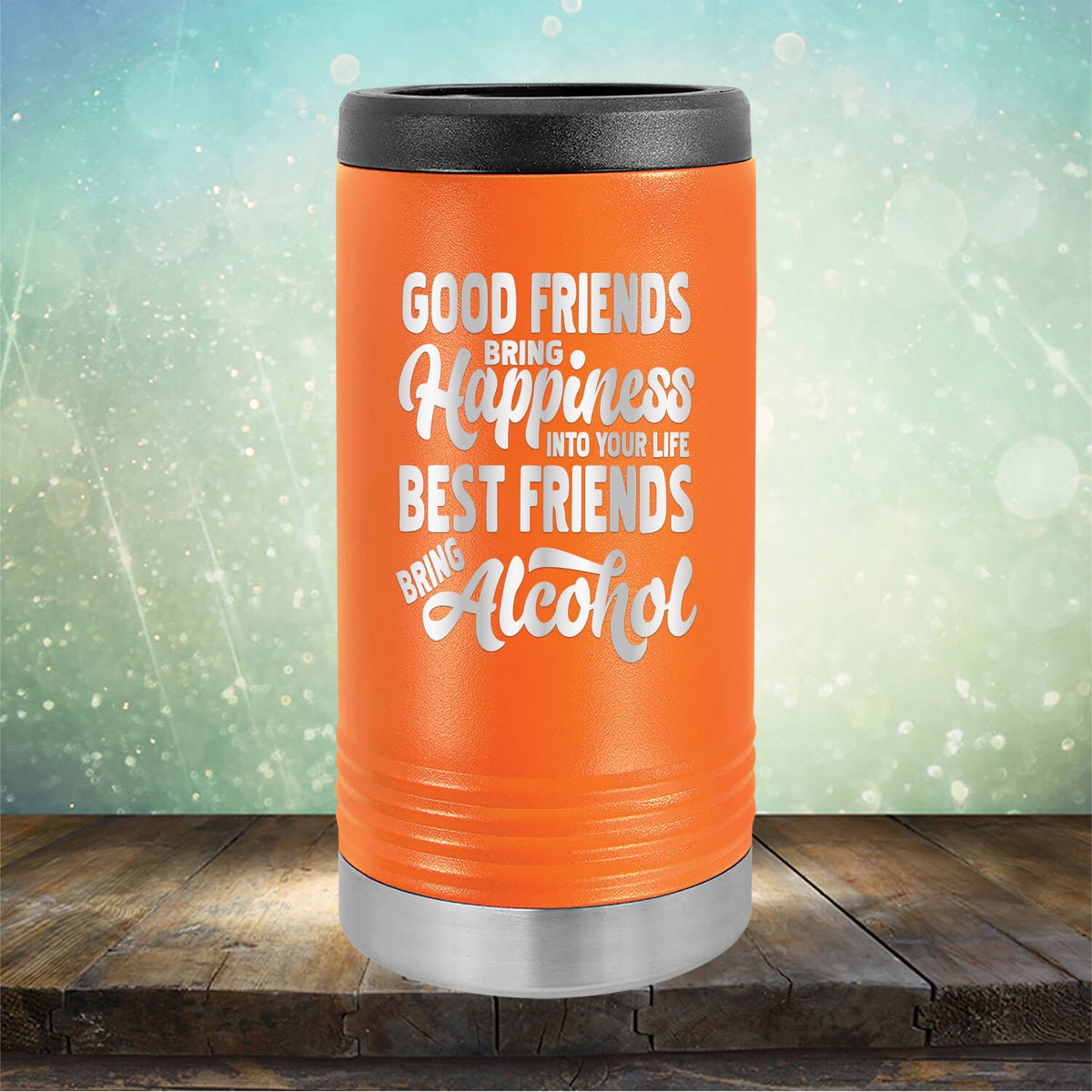 Good Friends Bring Happiness into Your Life Best Friends Bring Alcohol - Laser Etched Tumbler Mug