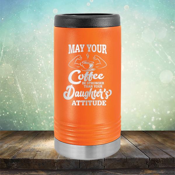 May Your Coffee Be Stronger Than Your Daughter&#39;s Attitude - Laser Etched Tumbler Mug