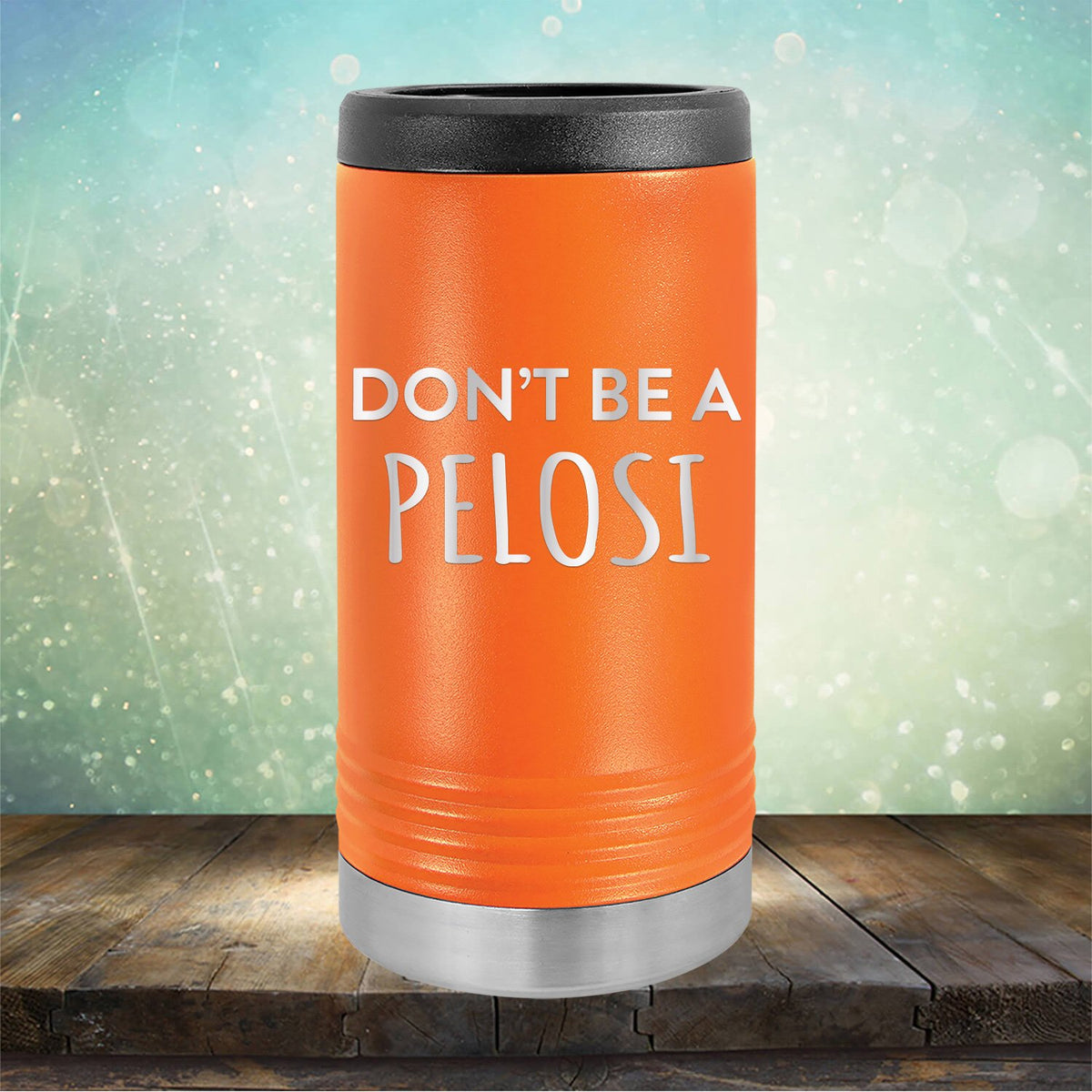 Don't Be Pelosi - Laser Etched Tumbler Mug