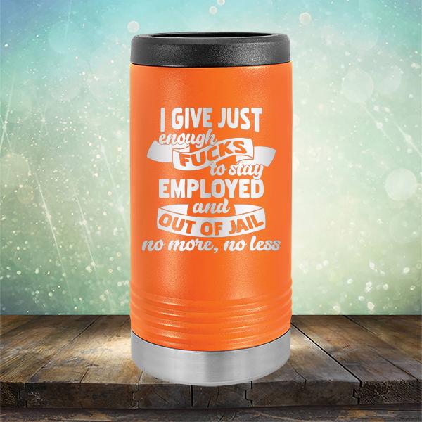 I Give Just Enough Fucks to Stay Employed and Out of Jail No More No Less - Laser Etched Tumbler Mug