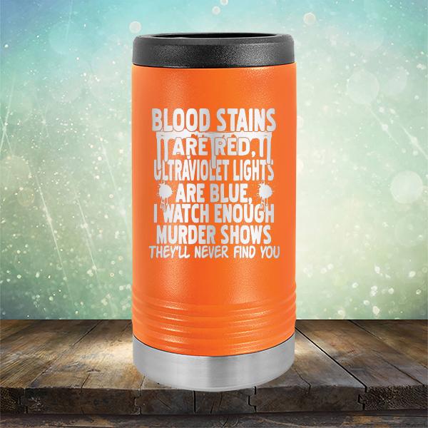 Blood Stains Are Red, Ultraviolet Lights Are Blue, I Watch Enough Murder Shows - Laser Etched Tumbler Mug