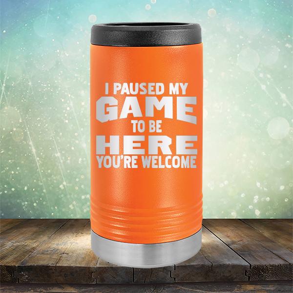 I Paused My Game To Be Here You&#39;re Welcome - Laser Etched Tumbler Mug