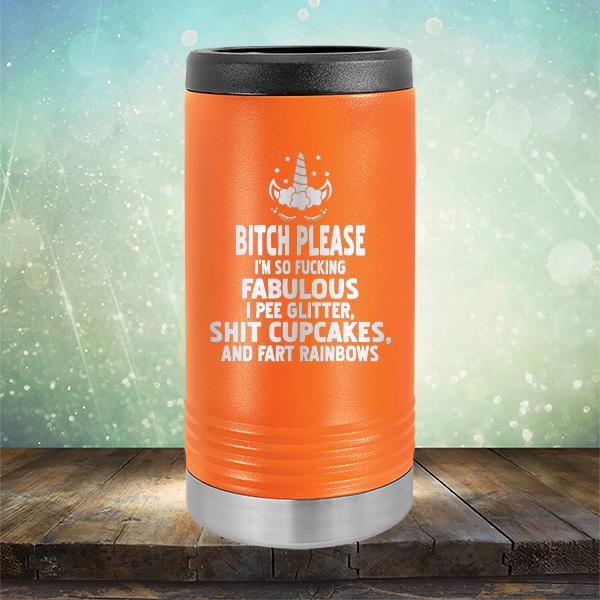 Bitch Please I&#39;m So Fucking Fabulous I Pee Glitter Shit Cupcakes And Fart Rainbows - Laser Etched Tumbler Mug