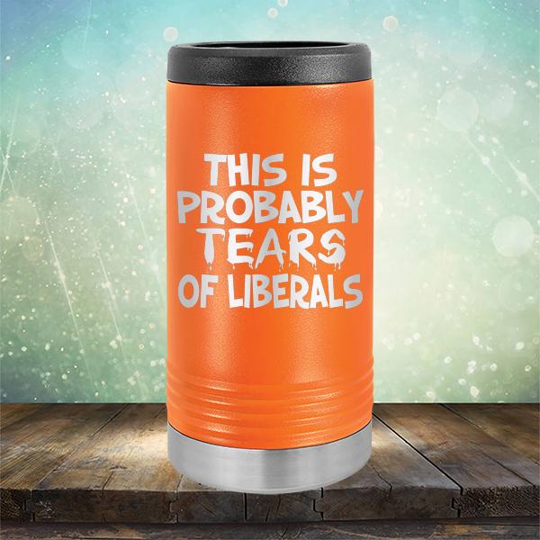 This is Probably Tears of Liberals - Laser Etched Tumbler Mug