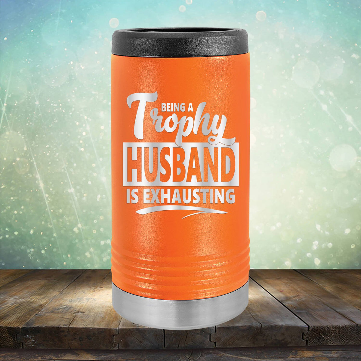 Being A Trophy Husband is Exhausting - Laser Etched Tumbler Mug