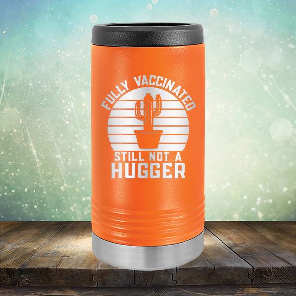 Fully Vaccinated Still Not A Hugger - Laser Etched Tumbler Mug