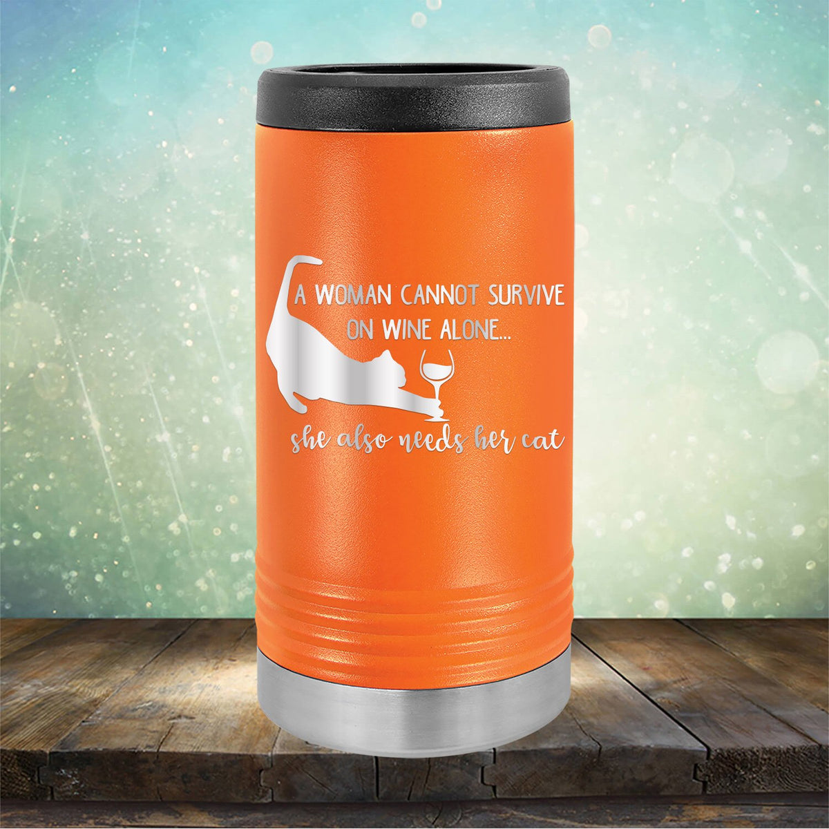 A Woman Cannot Survive on Wine Alone, She also Needs her Cat - Laser Etched Tumbler Mug