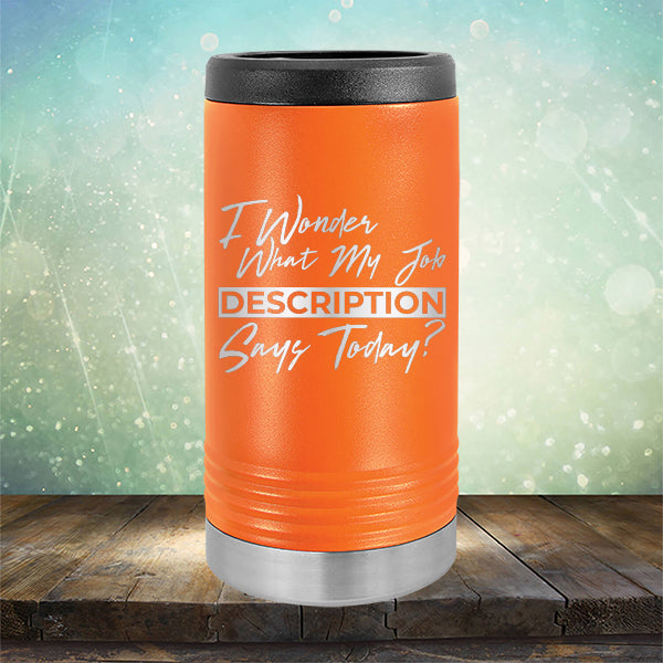 I Wonder What My Job Description Says Today? - Laser Etched Tumbler Mug