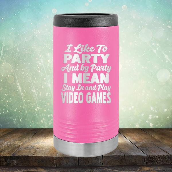 I Like To Party And By Party I Mean Stay in And Play Video Games - Laser Etched Tumbler Mug