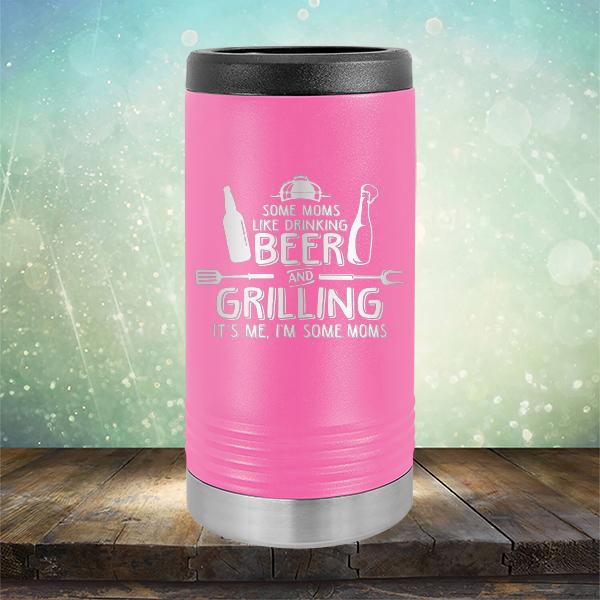 Some Moms Like Drinking Beer and Grilling It&#39;s Me, I&#39;m Some Moms - Laser Etched Tumbler Mug