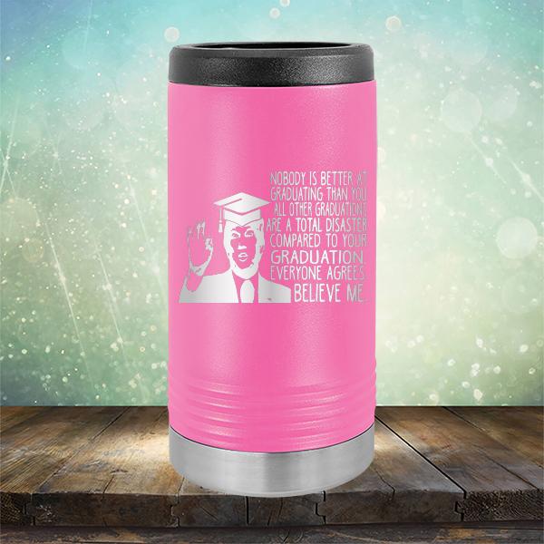 Nobody is Better At Graduating Than You All Other Graduations Are A Total Disaster Compared to Your Graduation - Laser Etched Tumbler Mug