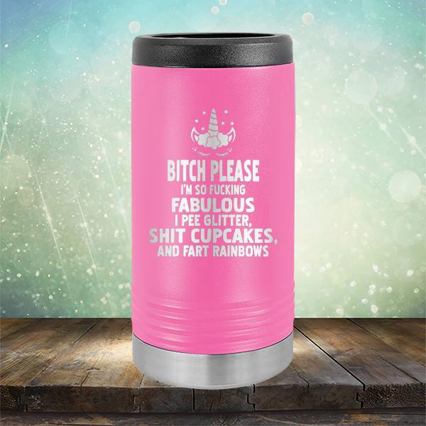 Bitch Please I&#39;m So Fucking Fabulous I Pee Glitter Shit Cupcakes And Fart Rainbows - Laser Etched Tumbler Mug