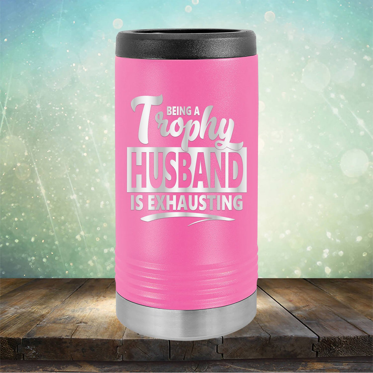 Being A Trophy Husband is Exhausting - Laser Etched Tumbler Mug