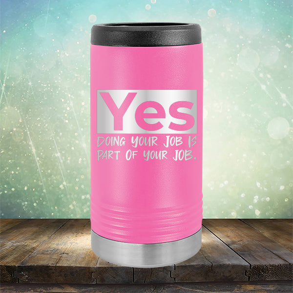 Yes Doing Your Job is Part of Your Job - Laser Etched Tumbler Mug