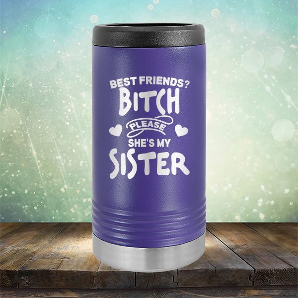 Best Friends? Bitch Please She&#39;s My Sister - Laser Etched Tumbler Mug