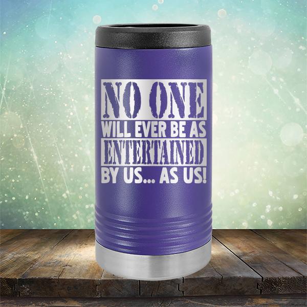 No One Will Ever Be As Entertained By Us As Us - Laser Etched Tumbler Mug