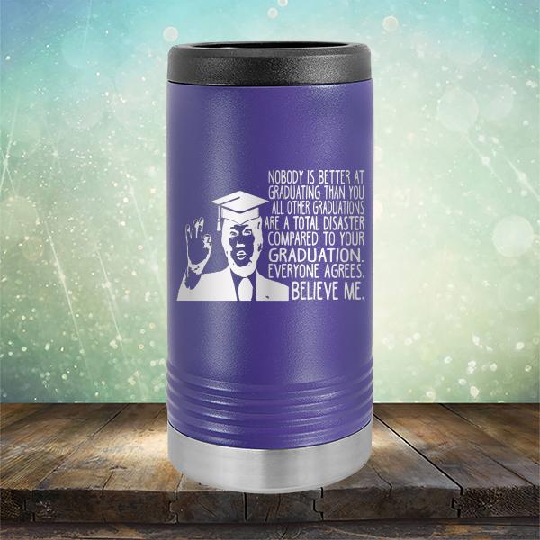 Nobody is Better At Graduating Than You All Other Graduations Are A Total Disaster Compared to Your Graduation - Laser Etched Tumbler Mug