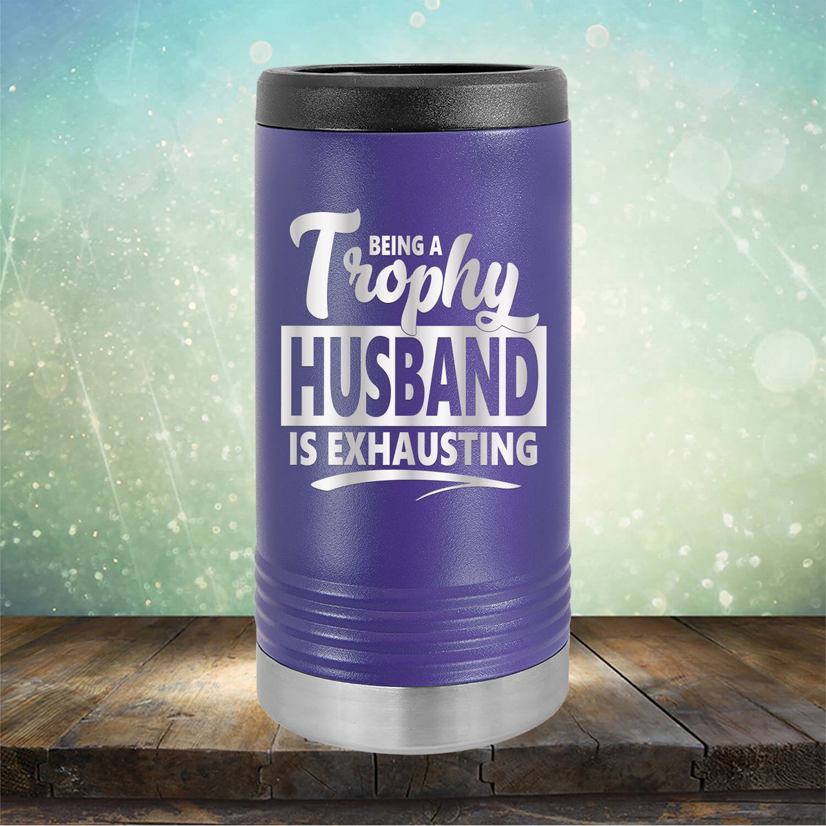 Being A Trophy Husband is Exhausting - Laser Etched Tumbler Mug
