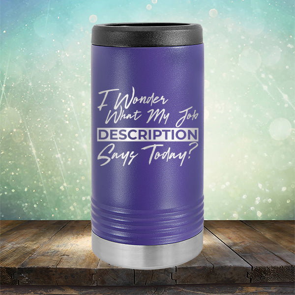 I Wonder What My Job Description Says Today? - Laser Etched Tumbler Mug