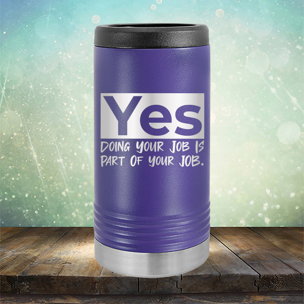 Yes Doing Your Job is Part of Your Job - Laser Etched Tumbler Mug