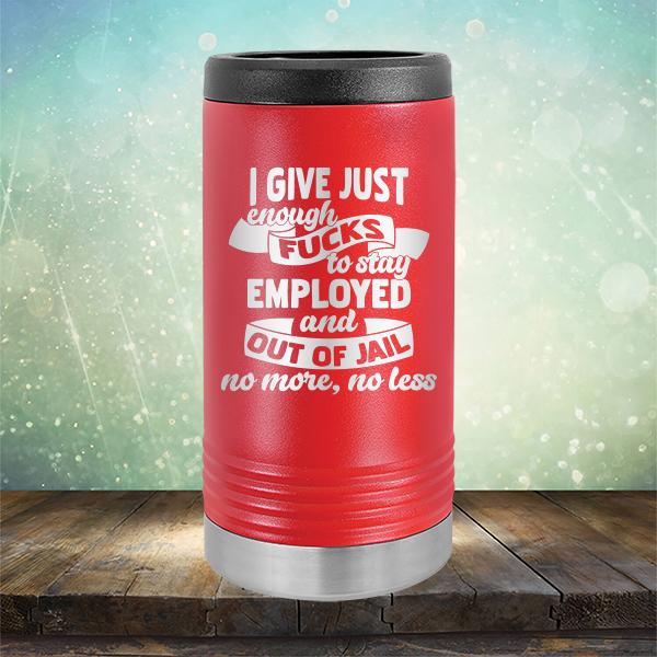 I Give Just Enough Fucks to Stay Employed and Out of Jail No More No Less - Laser Etched Tumbler Mug