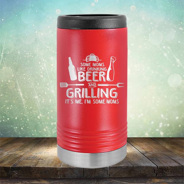 Some Moms Like Drinking Beer and Grilling It&#39;s Me, I&#39;m Some Moms - Laser Etched Tumbler Mug