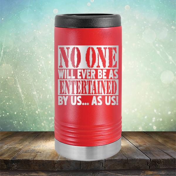 No One Will Ever Be As Entertained By Us As Us - Laser Etched Tumbler Mug