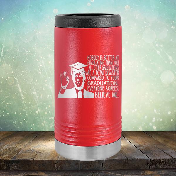 Nobody is Better At Graduating Than You All Other Graduations Are A Total Disaster Compared to Your Graduation - Laser Etched Tumbler Mug