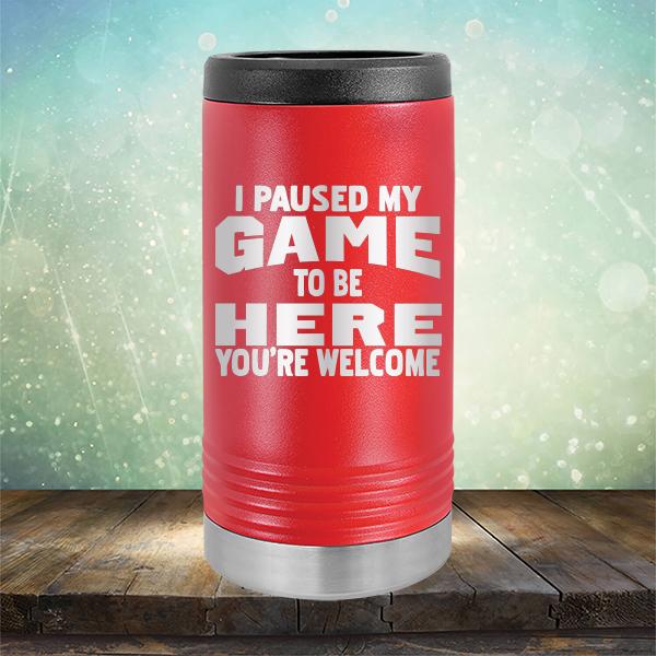 I Paused My Game To Be Here You&#39;re Welcome - Laser Etched Tumbler Mug