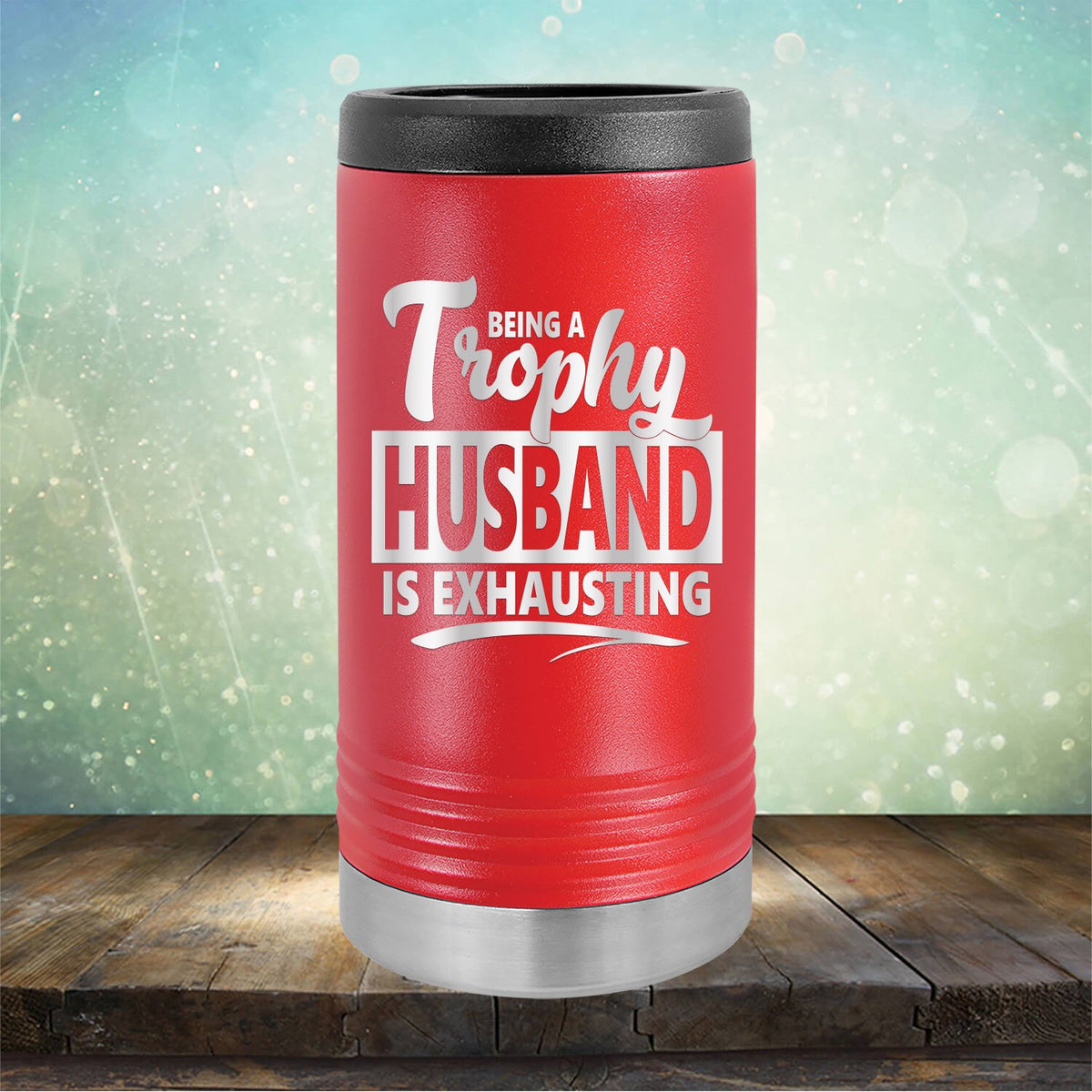 Being A Trophy Husband is Exhausting - Laser Etched Tumbler Mug