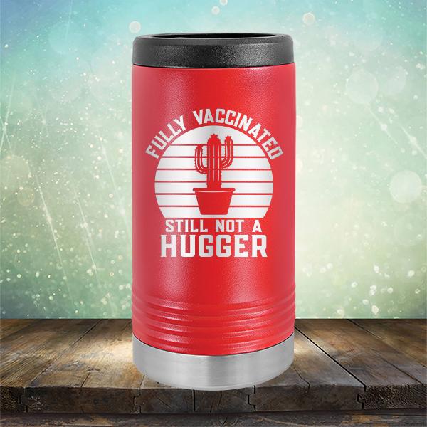 Fully Vaccinated Still Not A Hugger - Laser Etched Tumbler Mug