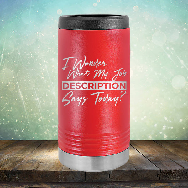 I Wonder What My Job Description Says Today? - Laser Etched Tumbler Mug