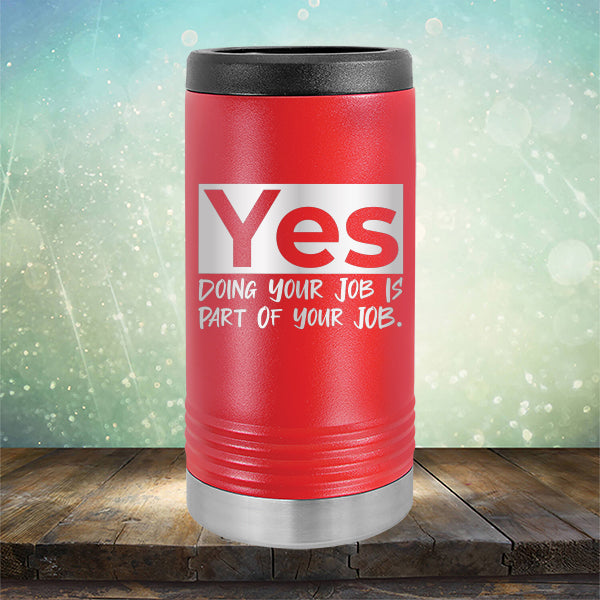 Yes Doing Your Job is Part of Your Job - Laser Etched Tumbler Mug