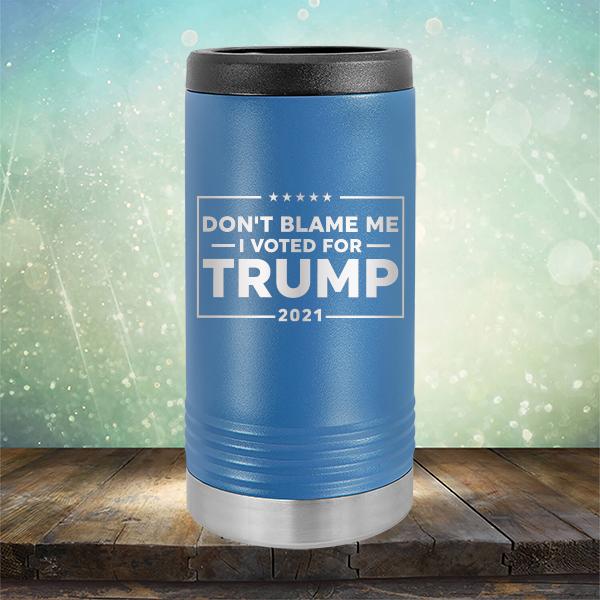 Don&#39;t Blame Me I Voted For Trump 2021 - Laser Etched Tumbler Mug