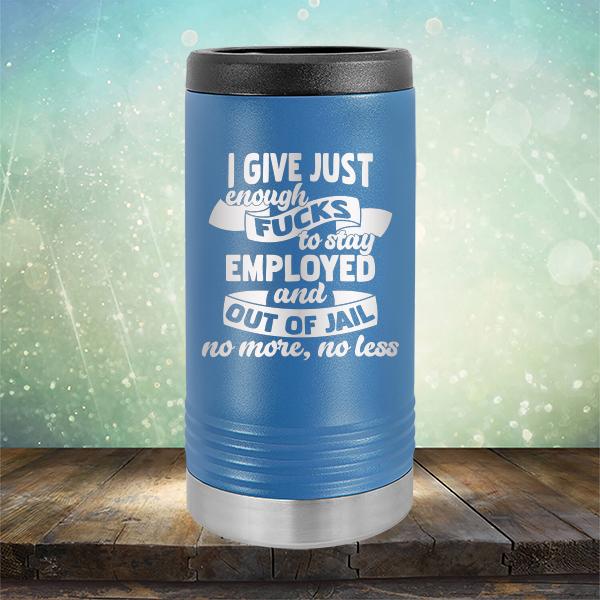 I Give Just Enough Fucks to Stay Employed and Out of Jail No More No Less - Laser Etched Tumbler Mug