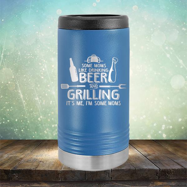 Some Moms Like Drinking Beer and Grilling It&#39;s Me, I&#39;m Some Moms - Laser Etched Tumbler Mug