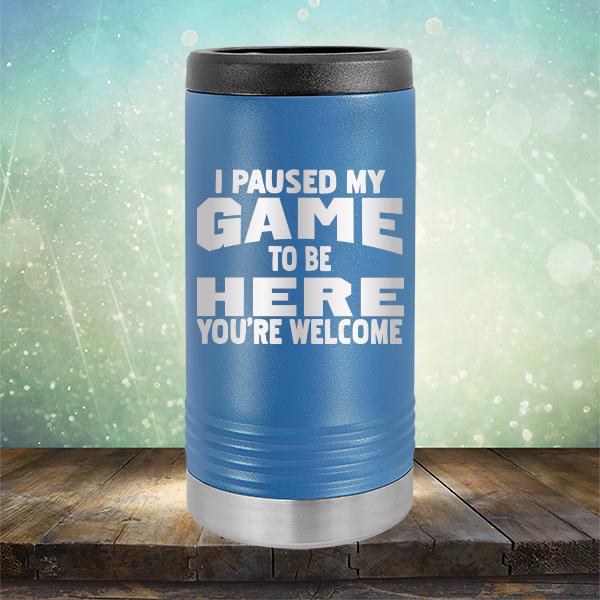 I Paused My Game To Be Here You&#39;re Welcome - Laser Etched Tumbler Mug