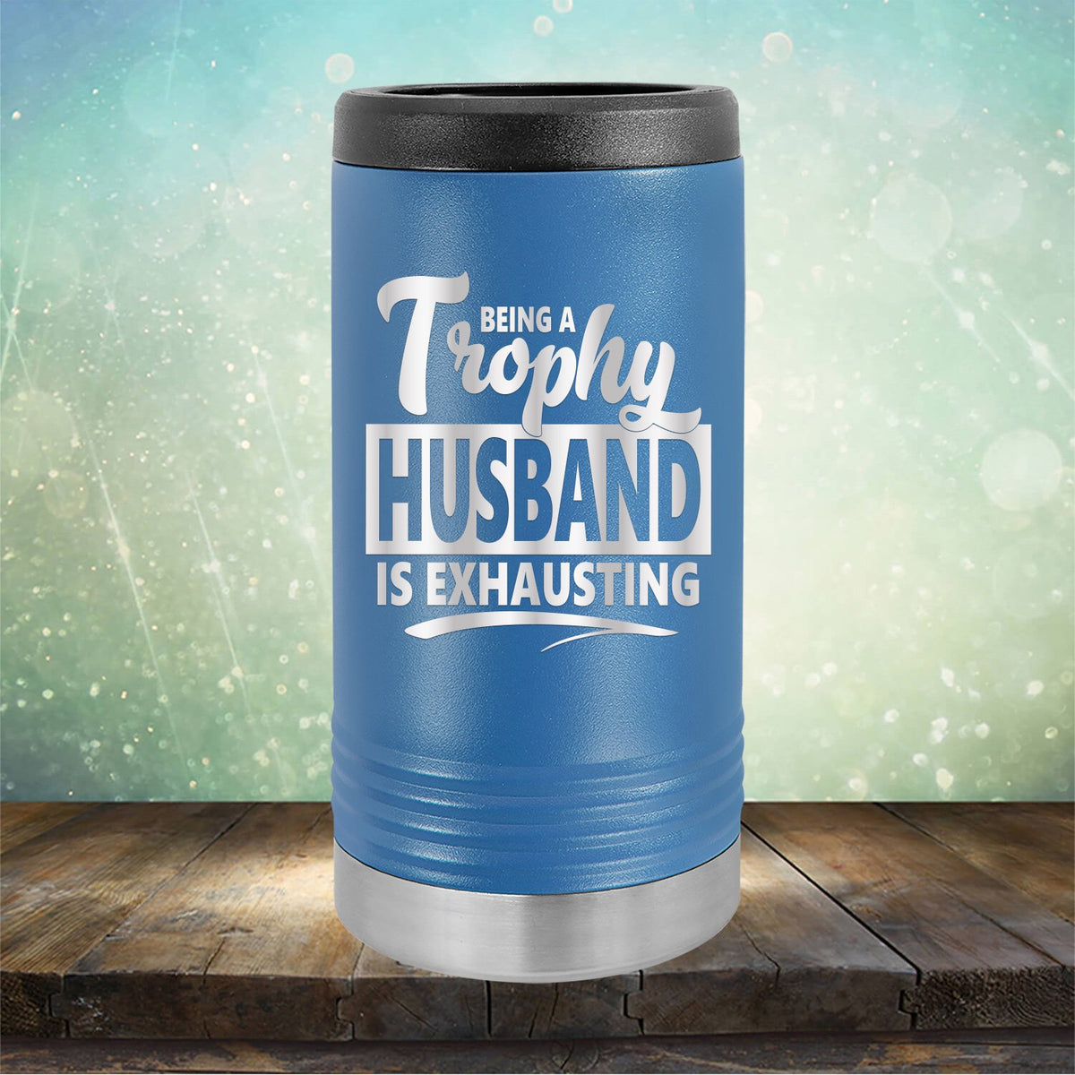 Being A Trophy Husband is Exhausting - Laser Etched Tumbler Mug