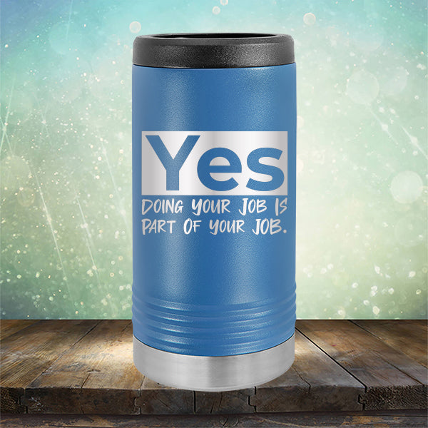 Yes Doing Your Job is Part of Your Job - Laser Etched Tumbler Mug