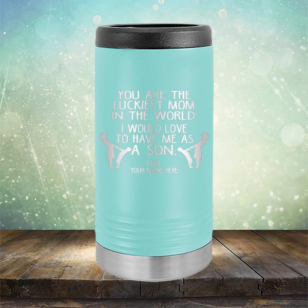 You Are The Luckiest Mom In The World. I Would Love To Have Me As A Son - Laser Etched Tumbler Mug