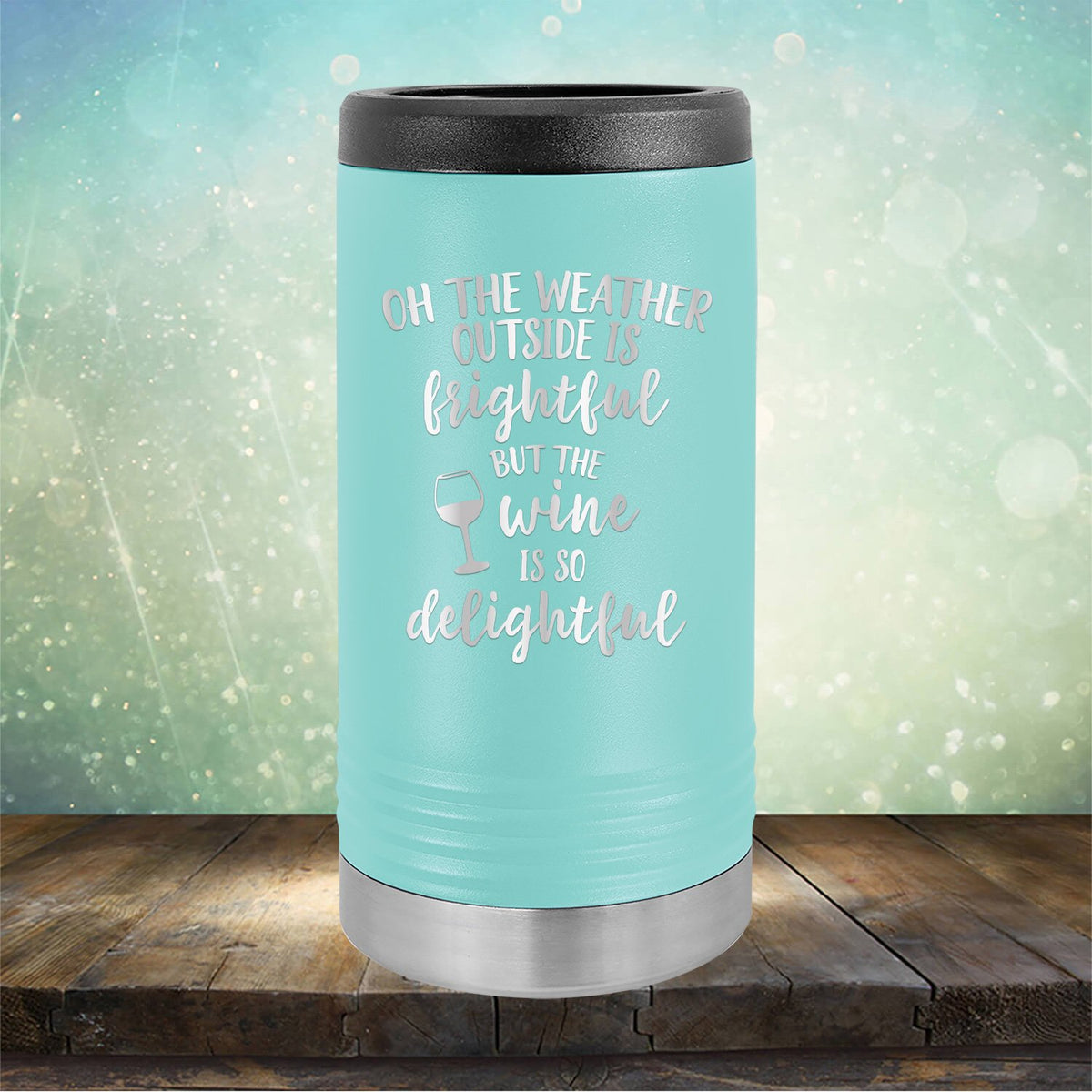 Oh The Weather Outside is Frightful But The Wine is So Delightful - Laser Etched Tumbler Mug