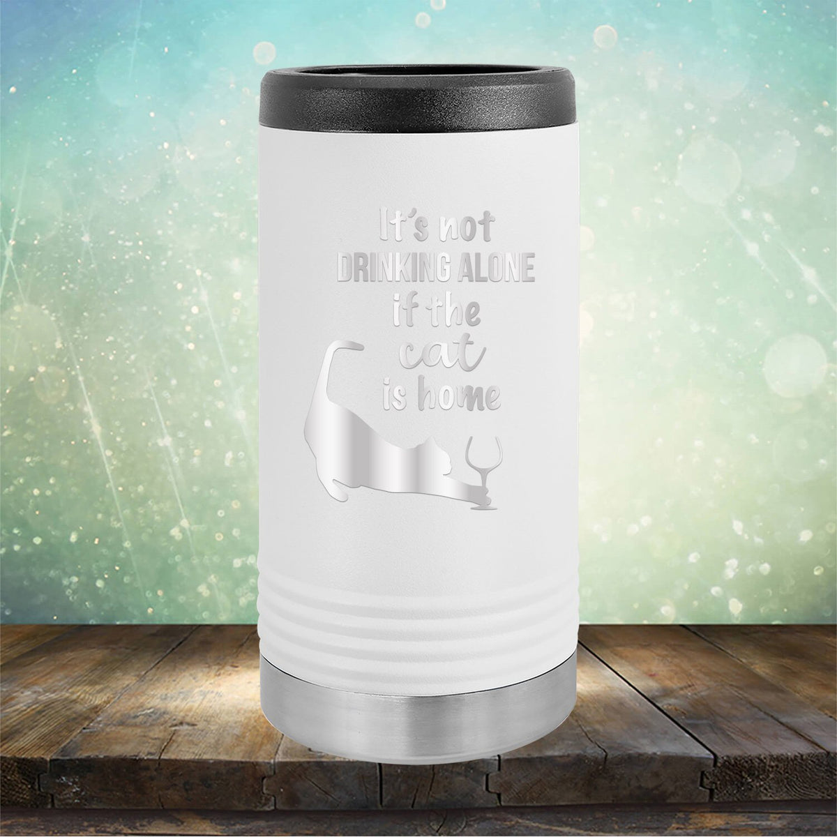 It&#39;s Not Drinking Alone If the Cat is Home - Laser Etched Tumbler Mug