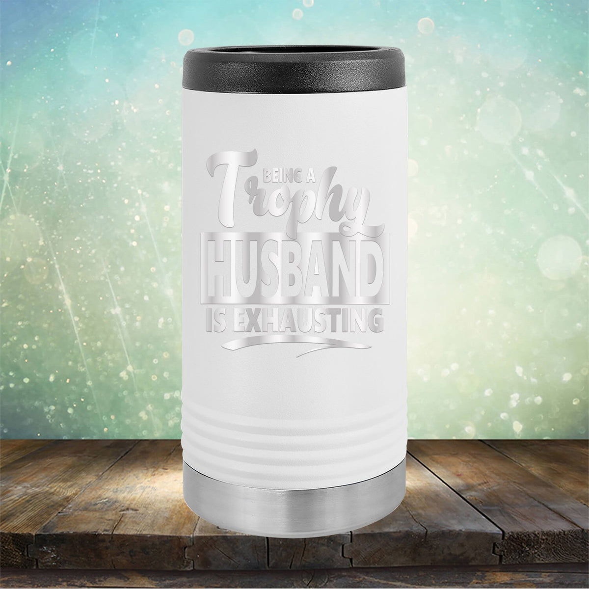 Being A Trophy Husband is Exhausting - Laser Etched Tumbler Mug