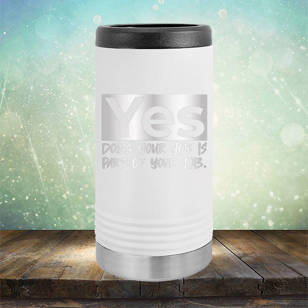 Yes Doing Your Job is Part of Your Job - Laser Etched Tumbler Mug