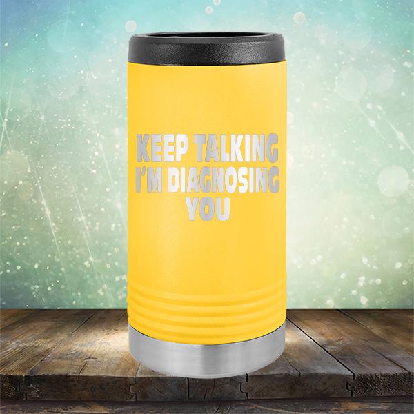 Keep Talking I'm Diagnosing You - Laser Etched Tumbler Mug