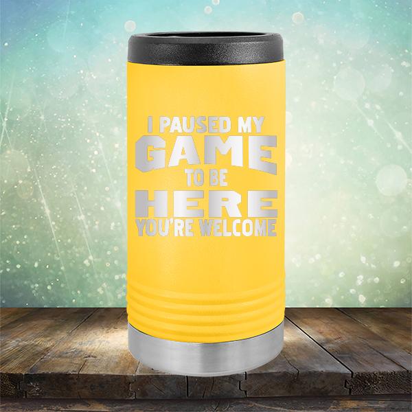 I Paused My Game To Be Here You&#39;re Welcome - Laser Etched Tumbler Mug